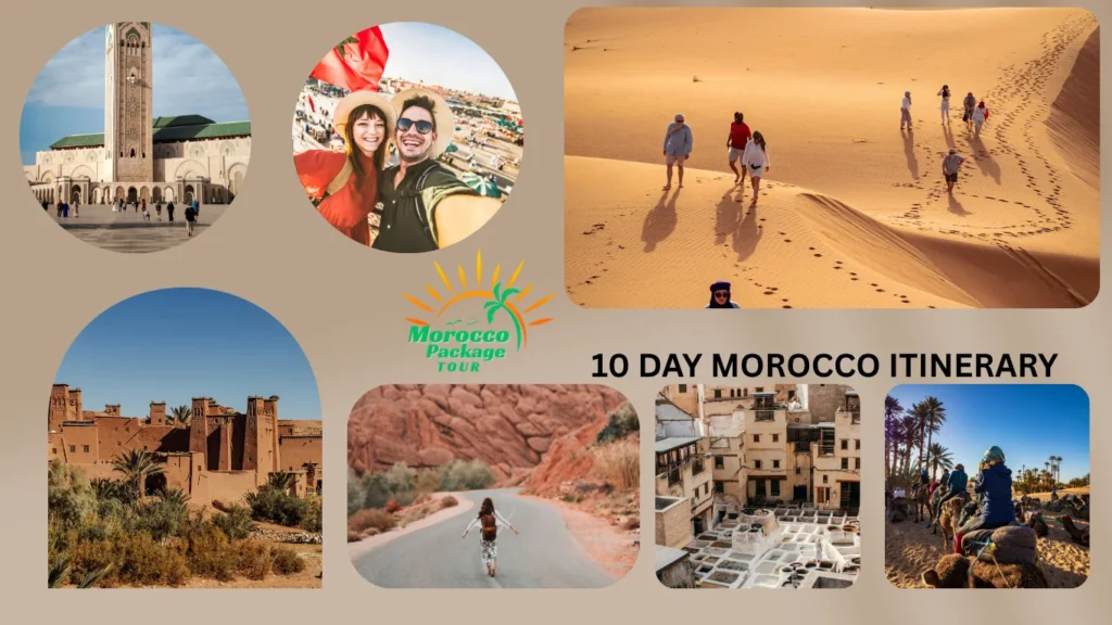 Collage of Moroccan travel scenes including desert dunes, camel rides, historic architecture, and cultural landmarks for a 10 day itinerary Morocco.